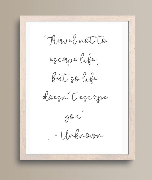Travel Quote Print: ‘Travel not to escape life, but so that life doesn’t escape you’  Poster/ Cabin Crew Poster/ Flight Attendant Poster