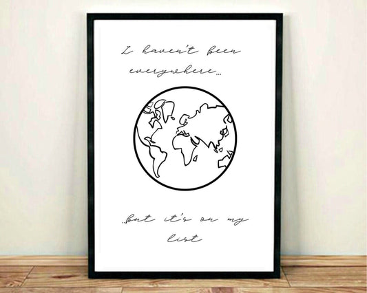 I Haven’t Been Everywhere, But It’s On My List | Travel Art Print